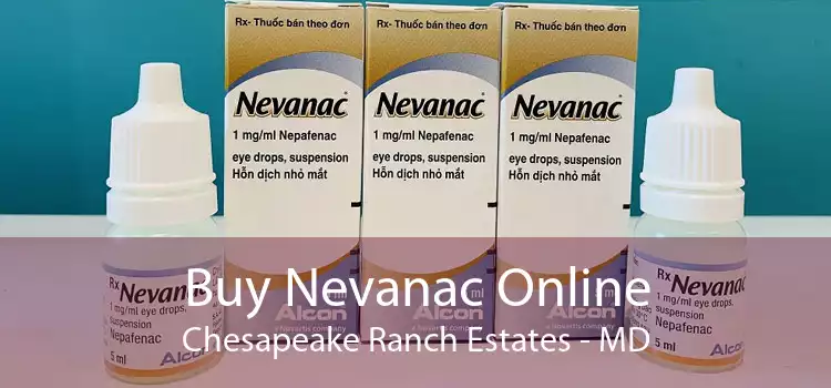 Buy Nevanac Online Chesapeake Ranch Estates - MD
