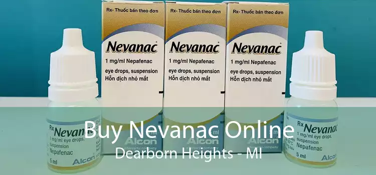 Buy Nevanac Online Dearborn Heights - MI
